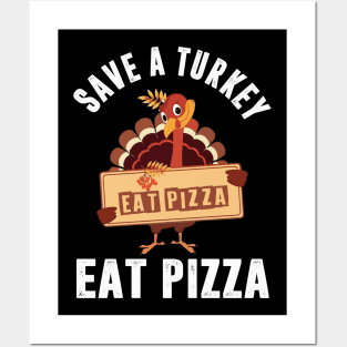 Save A Turkey Eat Pizza Funny Thanksgiving Posters and Art